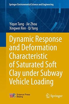 portada Dynamic Response and Deformation Characteristic of Saturated Soft Clay Under Subway Vehicle Loading (Springer Environmental Science and Engineering)