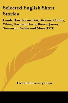portada selected english short stories: lamb, hawthorne, poe, dickens, collins, white, garnett, harte, bierce, james, stevenson, wilde and more (1921)