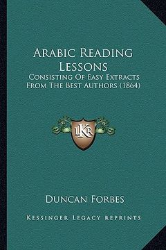 portada arabic reading lessons: consisting of easy extracts from the best authors (1864) (en Inglés)
