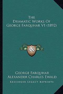 portada the dramatic works of george farquhar v1 (1892) (en Inglés)