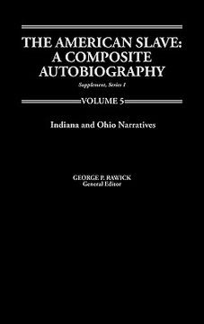 portada the america slave--indiana &ohio narratives: supp. ser. 1, vol 5 (en Inglés)