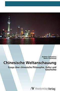 portada Chinesische Weltanschauung: Essays Über Chinesische Philosophie, Kultur und Geschichte (en Alemán)