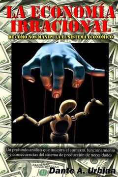 portada La Economía Irracional: De Cómo nos Manipula el Sistema Económico