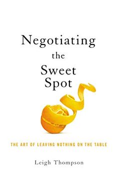portada Negotiating the Sweet Spot: The art of Leaving Nothing on the Table (en Inglés)