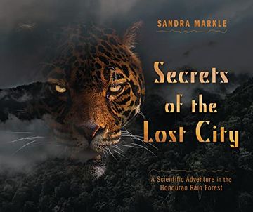 portada Secrets of the Lost City: A Scientific Adventure in the Honduran Rain Forest (Sandra Markle's Science Discoveries) (in English)