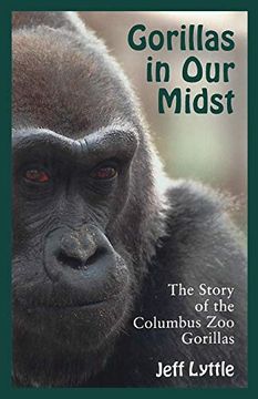 portada Gorillas in our Midst: The Story of the Columbus zoo Gorillas (en Inglés)