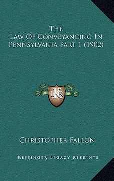 portada the law of conveyancing in pennsylvania part 1 (1902) (en Inglés)