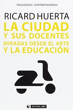 portada Ciudad y sus Docentes,La. Miradas Desde el Arte y la Educación (Manuales) (in Spanish)