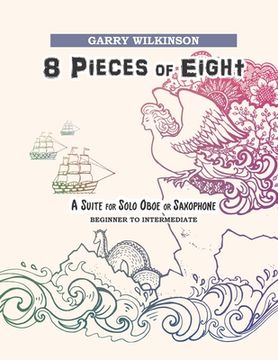 portada 8 Pieces of Eight: A Suite for Solo Oboe or Saxophone