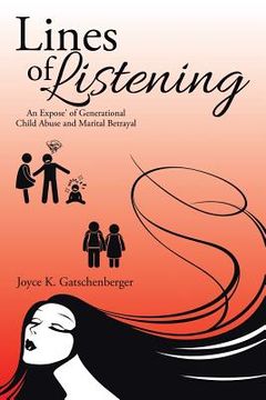 portada Lines of Listening: An Expose' of Generational Child Abuse and Marital Betrayal (en Inglés)