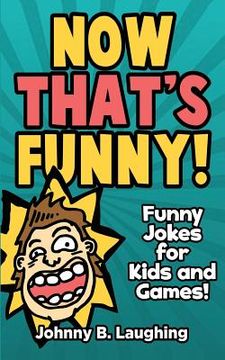 portada Now That's Funny!: Funny Jokes for Kids (en Inglés)