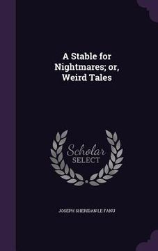 portada A Stable for Nightmares; or, Weird Tales (en Inglés)