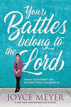 portada Your Battles Belong to the Lord: Know Your Enemy and be More Than a Conqueror 