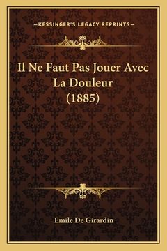 portada Il Ne Faut Pas Jouer Avec La Douleur (1885) (en Francés)