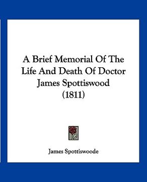 portada a brief memorial of the life and death of doctor james spottiswood (1811) (in English)