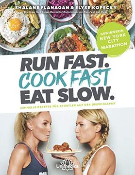 portada Run Fast. Cook Fast. Eat Slow. Schnelle Rezepte für Sportler auf der Überholspur (en Alemán)