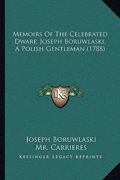 portada memoirs of the celebrated dwarf, joseph boruwlaski, a polish gentleman (1788) (en Inglés)