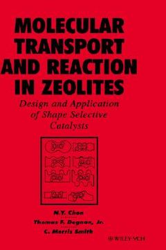 portada molecular transport and reaction in zeolites: design and application of shape selective catalysis (in English)