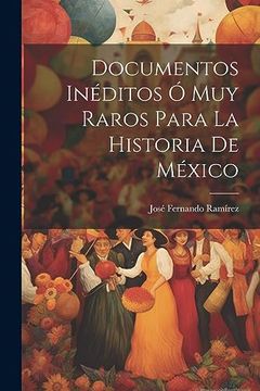 portada Documentos Inéditos ó muy Raros Para la Historia de México
