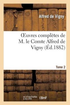 portada Oeuvres Complètes de M. Le Comte Alfred de Vigny. Cinq Mars Ou Une Conjuration Sous Louis Xiii,2 (en Francés)