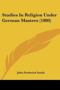 portada studies in religion under german masters (1880) (en Inglés)