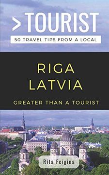 portada Greater Than a Tourist- Riga Latvia: 50 Travel Tips From a Local (Greater Than a Tourist Europe) (en Inglés)