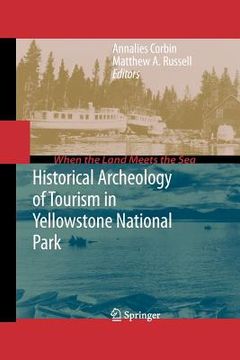 portada historical archeology of tourism in yellowstone national park (en Inglés)
