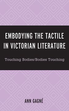 portada Embodying the Tactile in Victorian Literature: Touching Bodies/Bodies Touching (in English)
