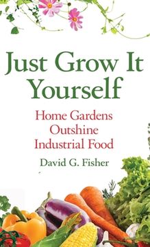 portada Just Grow It Yourself: Home Gardens Outshine Industrial Food (in English)