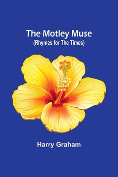 portada The Motley Muse (Rhymes for the Times) (en Inglés)