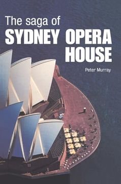 portada The Saga of Sydney Opera House: The Dramatic Story of the Design and Construction of the Icon of Modern Australia (en Inglés)