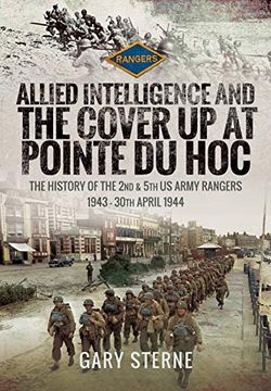 portada Allied Intelligence and the Cover up at Pointe du Hoc: The History of the 2nd & 5th us Army Rangers, 1943 - 30Th April 1944 (en Inglés)