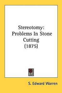 portada stereotomy: problems in stone cutting (1875) (in English)