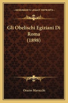portada Gli Obelischi Egiziani Di Roma (1898) (en Italiano)