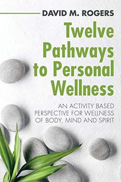 portada Twelve Pathways to Personal Wellness: An Activity Based Perspective for Wellness of Body, Mind and Spirit (in English)
