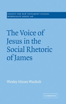 portada The Voice of Jesus in the Social Rhetoric of James (Society for new Testament Studies Monograph Series) (en Inglés)