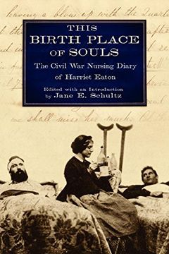 portada This Birth Place of Souls: The Civil war Nursing Diary of Harriet Eaton (en Inglés)