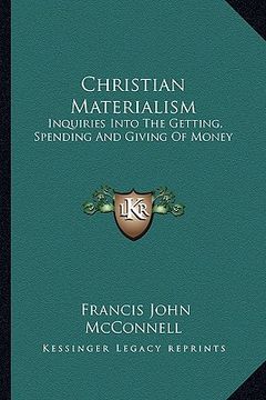 portada christian materialism: inquiries into the getting, spending and giving of money (in English)