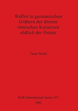 portada Waffen in Germanischen Grabern der Alteren Romischen Kaiserzeit Sudlich der Ostsee (British Archaeological Reports International Series) (en Inglés)