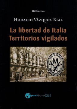 portada La Libertad de Italia - Territorios Vigilados (Biblioteca Horacio Vázquez-Rial) (Spanish Edition) (in Spanish)