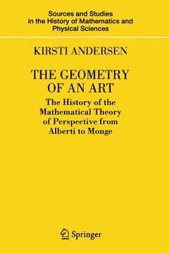 portada The Geometry of an Art: The History of the Mathematical Theory of Perspective from Alberti to Monge (in English)