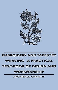 portada embroidery and tapestry weaving - a practical text-book of design and workmanship