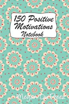 portada 150 Positive Motivations: 150 Positive Quote To Keep You On Track With Life