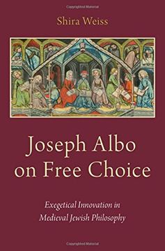 portada Joseph Albo on Free Choice: Exegetical Innovation in Medieval Jewish Philosophy