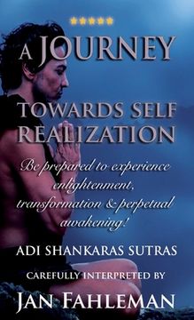 portada A JOURNEY TOWARDS SELF REALIZATION - Be prepared to experience enlightenment, transformation and perpetual awakening! (in English)