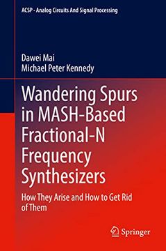 portada Wandering Spurs in Mash-Based Fractional-N Frequency Synthesizers: How They Arise and How to Get Rid of Them (en Inglés)