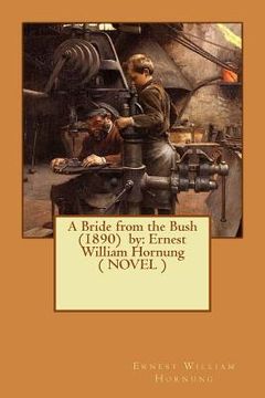 portada A Bride from the Bush (1890) by: Ernest William Hornung ( NOVEL ) (en Inglés)