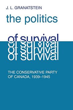 portada Politics of Survival: The Conservative Party of Canada, 1939-1945 (en Inglés)
