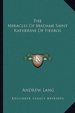 portada the miracles of madame saint katherine of fierbos (en Inglés)