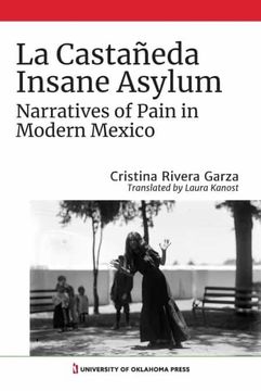 portada La Castañeda Insane Asylum: Narratives of Pain in Modern Mexico (en Inglés)